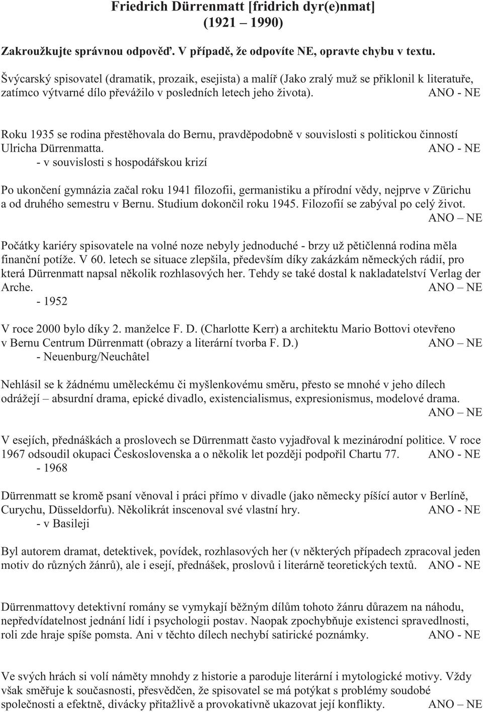 Roku 1935 se rodina přestěhovala do Bernu, pravděpodobně v souvislosti s politickou činností Ulricha Dürrenmatta.