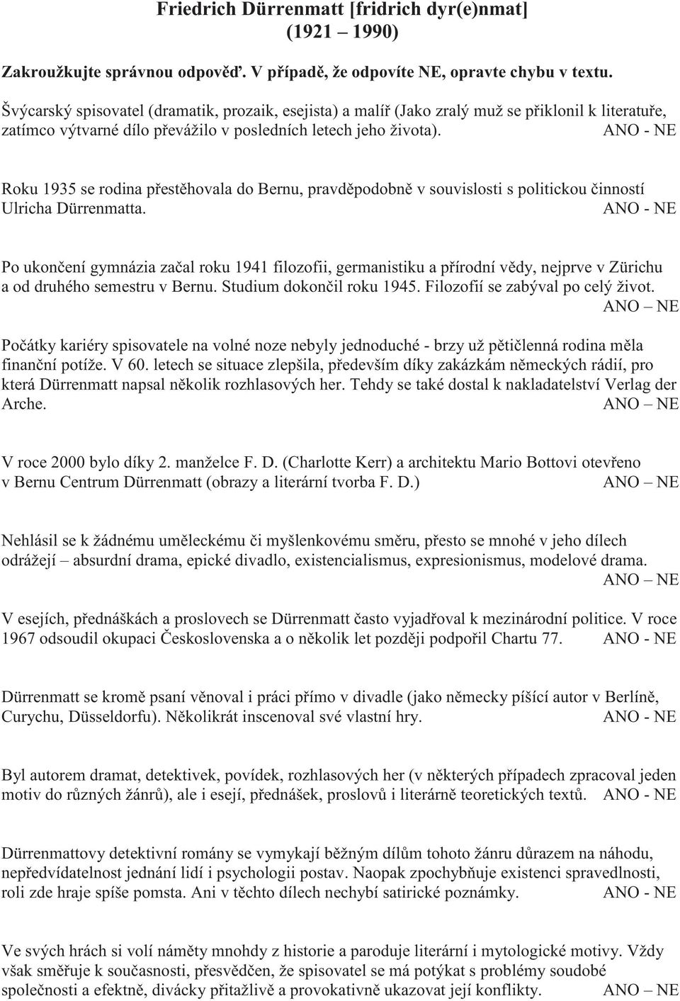 Roku 1935 se rodina přestěhovala do Bernu, pravděpodobně v souvislosti s politickou činností Ulricha Dürrenmatta.