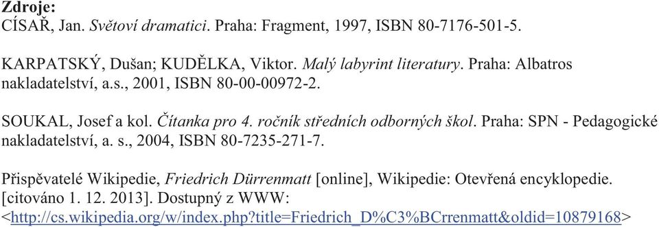 ročník středních odborných škol. Praha: SPN - Pedagogické nakladatelství, a. s., 2004, ISBN 80-7235-271-7.