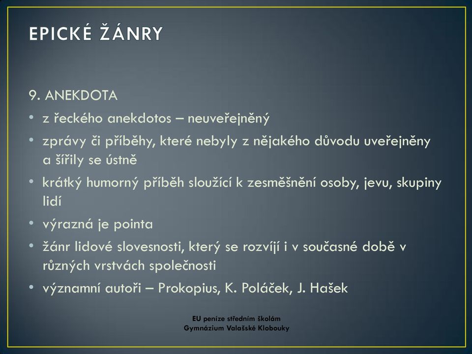 jevu, skupiny lidí výrazná je pointa žánr lidové slovesnosti, který se rozvíjí i v