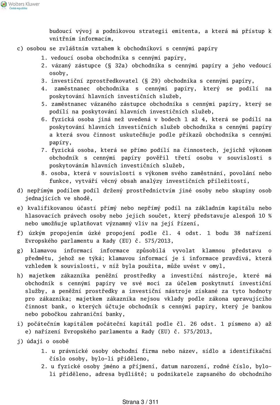 zaměstnanec obchodníka s cennými papíry, který se podílí na poskytování hlavních investičních služeb, 5.