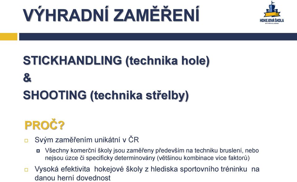 bruslení, nebo nejsou úzce či specificky determinovány (většinou kombinace více