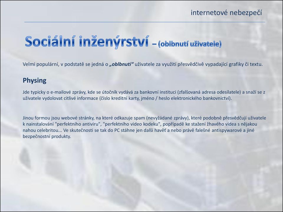 kreditní karty, jméno / heslo elektronického bankovnictví).