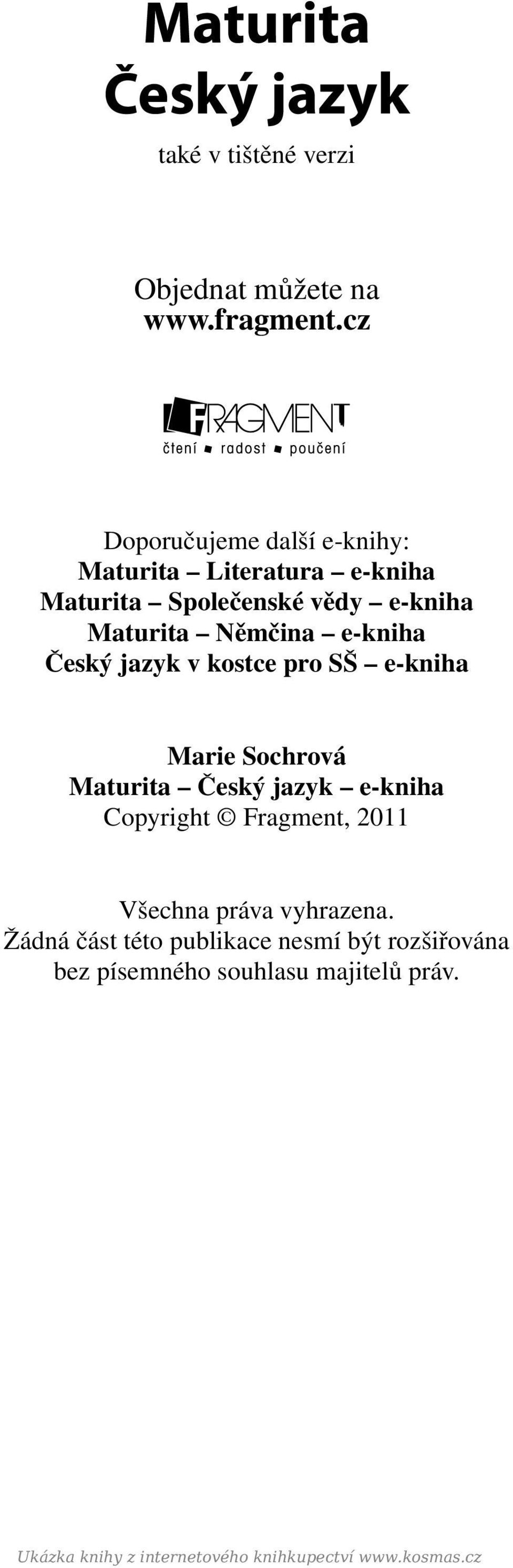 Němčina e-kniha v kostce pro SŠ e-kniha Marie Sochrová Maturita e-kniha Copyright Fragment, 2011 Všechna
