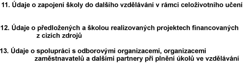 Údaje o předložených a školou realizovaných projektech financovaných z