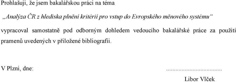 samostatně pod odborným dohledem vedoucího bakalářské práce za