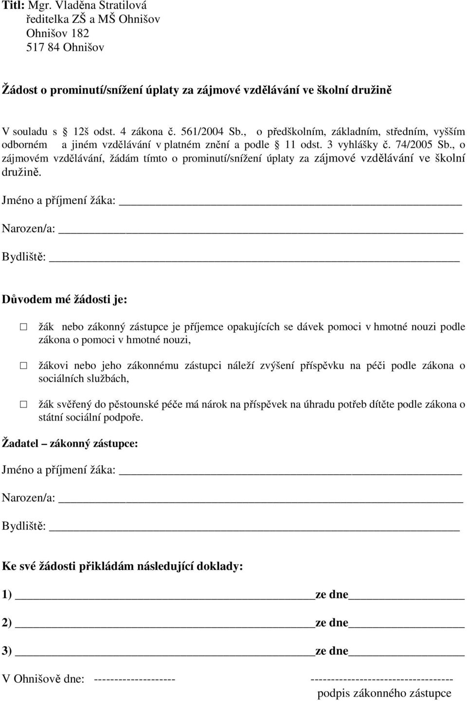 , o zájmovém vzdělávání, žádám tímto o prominutí/snížení úplaty za zájmové vzdělávání ve školní družině.