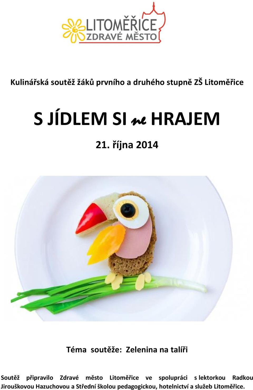 října 2014 Téma soutěže: Zelenina na talíři Soutěž připravilo Zdravé