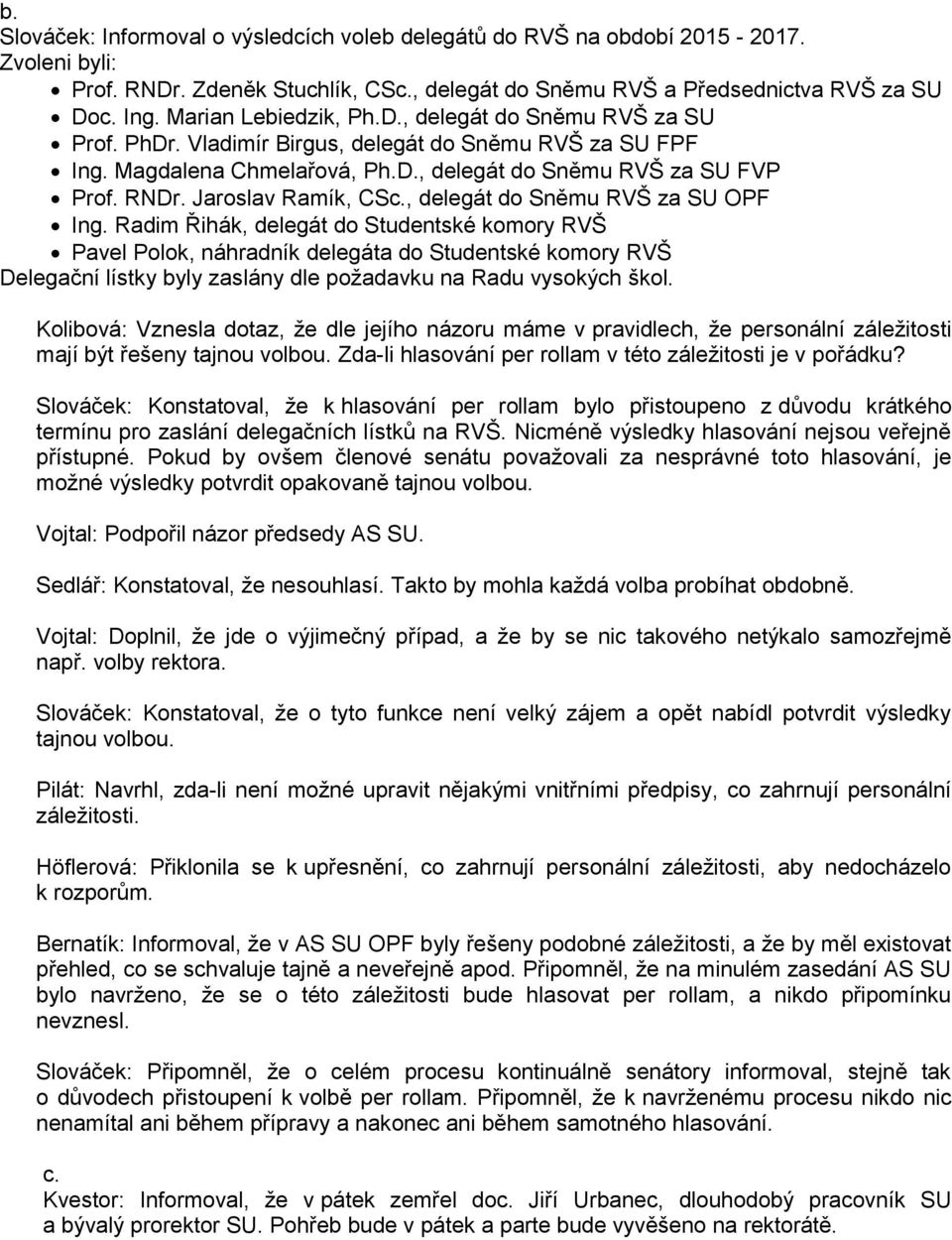 Jaroslav Ramík, CSc., delegát do Sněmu RVŠ za SU OPF Ing.