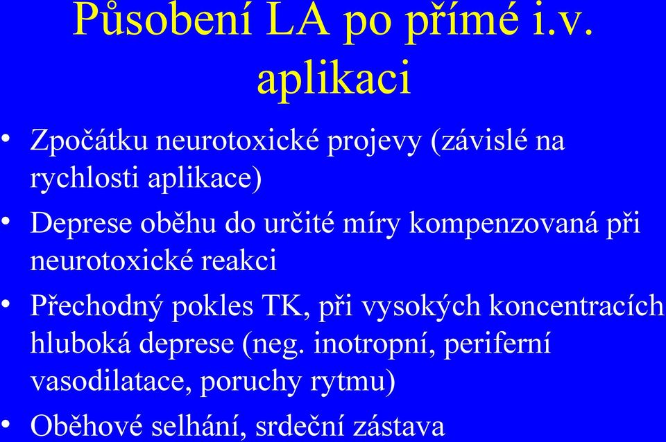 oběhu do určité míry kompenzovaná při neurotoxické reakci Přechodný pokles TK,