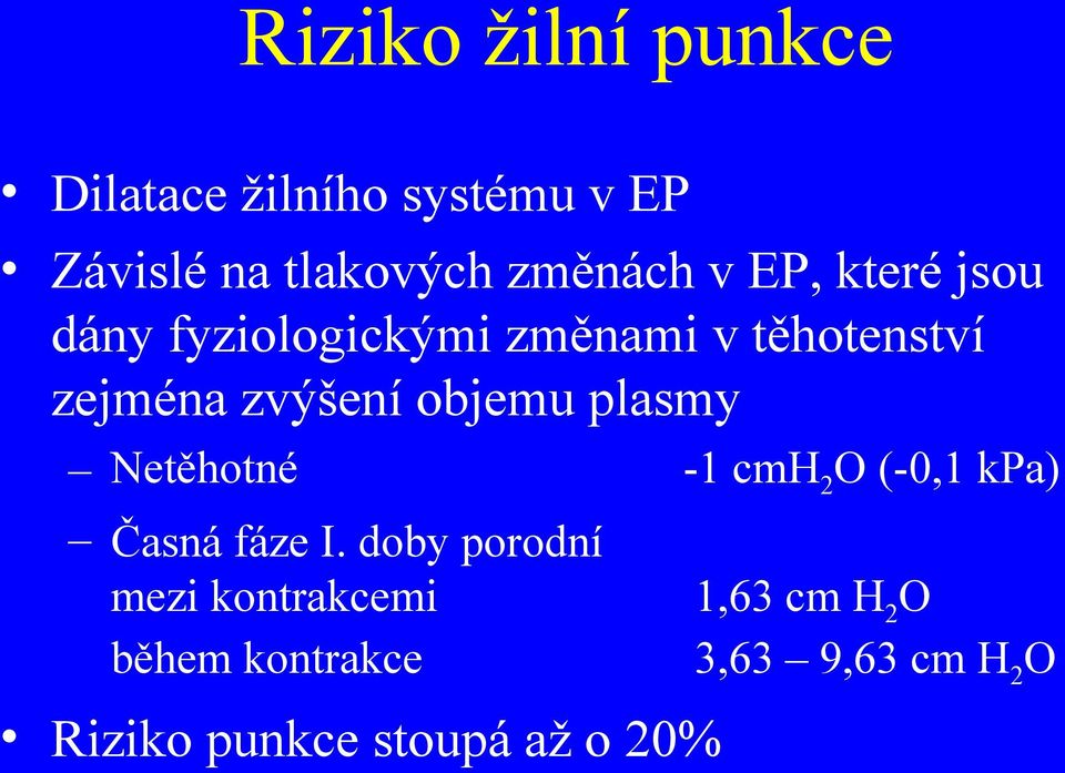 plasmy Netěhotné -1 cmh 2 O (-0,1 kpa) Časná fáze I.