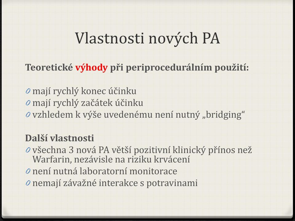 vlastnosti 0 všechna 3 nová PA větší pozitivní klinický přínos než Warfarin, nezávisle na