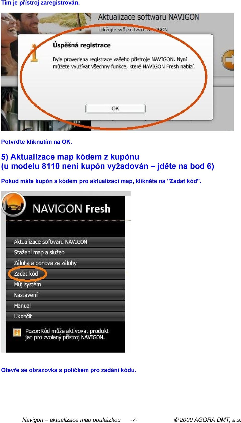 bod 6) Pokud máte kupón s kódem pro aktualizaci map, klikněte na "Zadat kód".