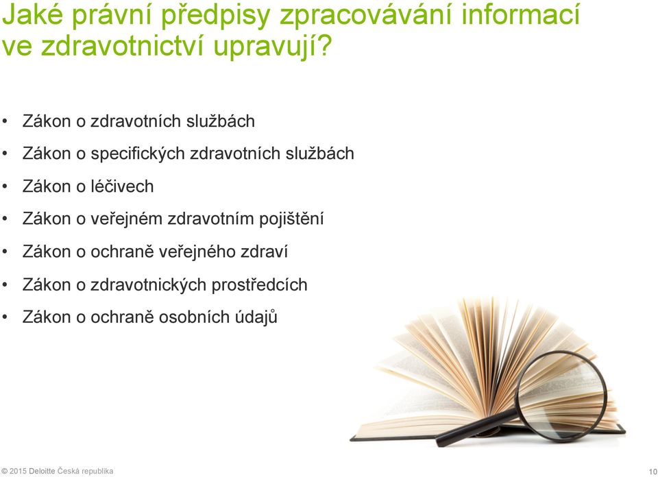 Zákon o léčivech Zákon o veřejném zdravotním pojištění Zákon o ochraně