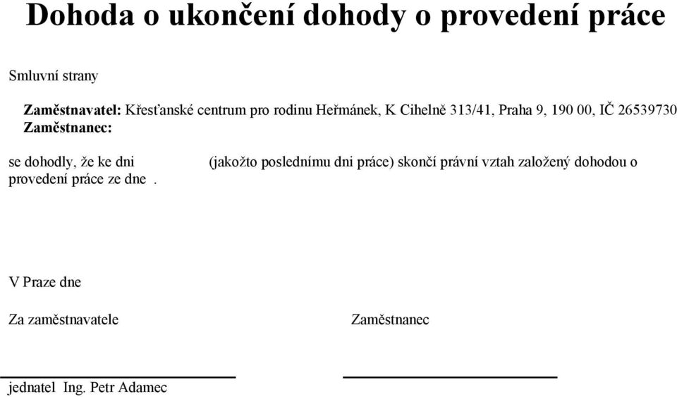 se dohodly, že ke dni provedení práce ze dne.