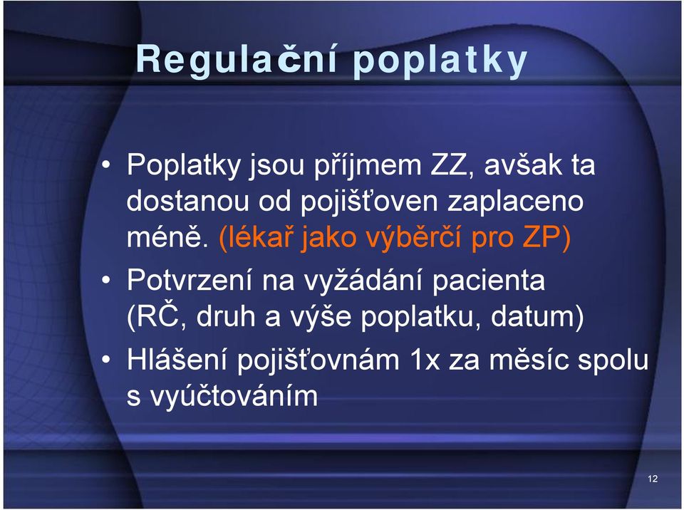 (lékař jako výběrčí pro ZP) Potvrzení na vyžádání pacienta