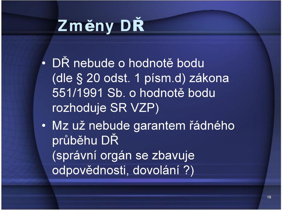 o hodnotě bodu rozhoduje SR VZP) Mz už nebude