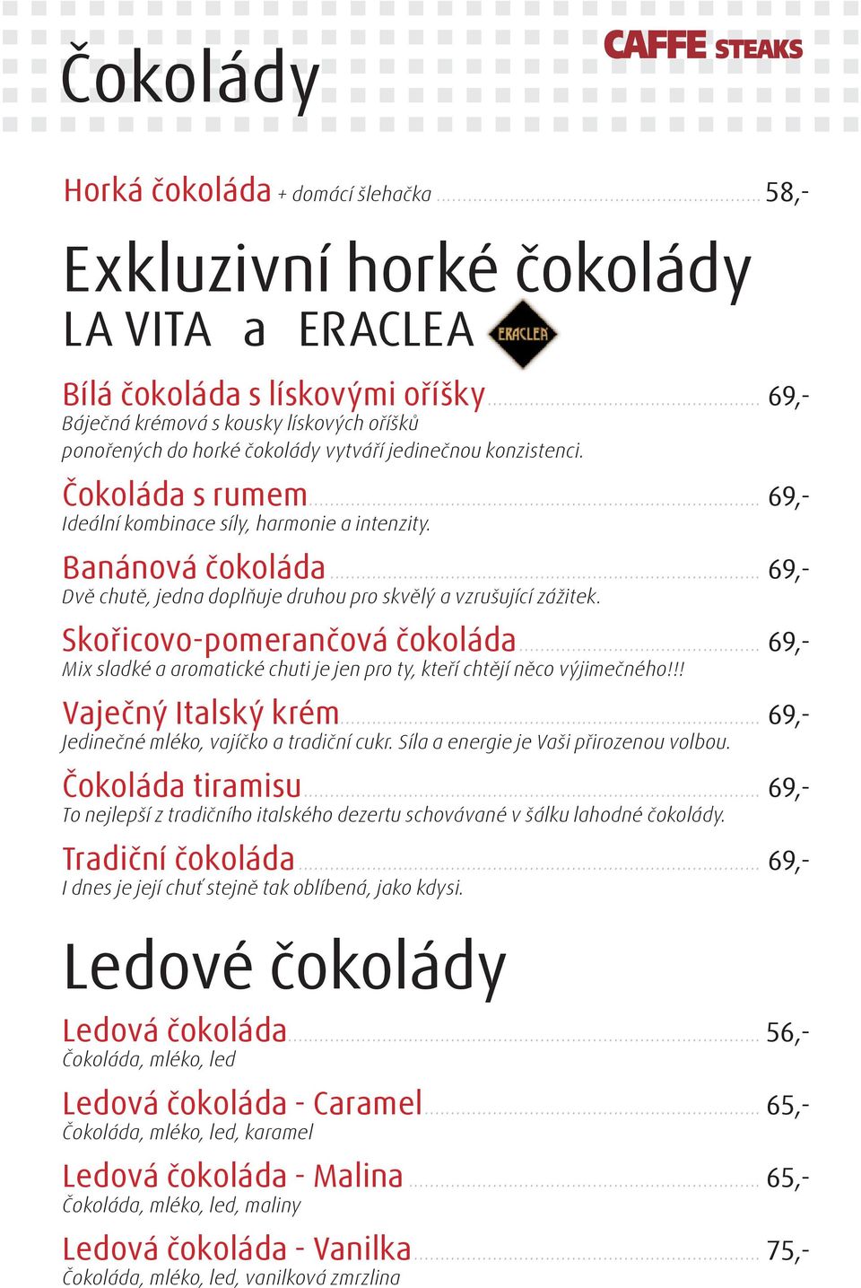 .. 69,- Dvě chutě, jedna doplňuje druhou pro skvělý a vzrušující zážitek. Skořicovo-pomerančová čokoláda... 69,- Mix sladké a aromatické chuti je jen pro ty, kteří chtějí něco výjimečného!