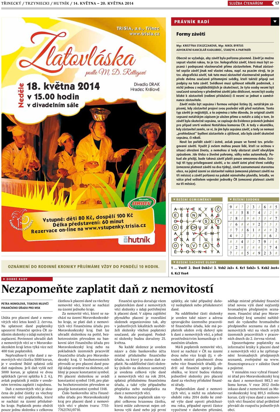 holografická závěť, která musí být sepsaná i podepsaná vlastnoručně přímo zůstavitelem. Pokud zůstavitel sepíše závěť jinak než vlastní rukou, např. na psacím stroji, to je tzv.