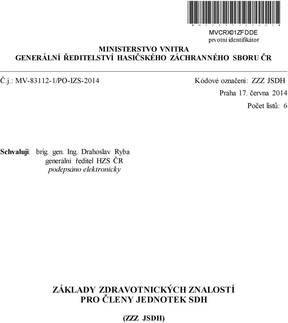 ZZZ JSDH Praha 17. června 2014 Počet listů: 6 Schvaluji: brig. gen. Ing.