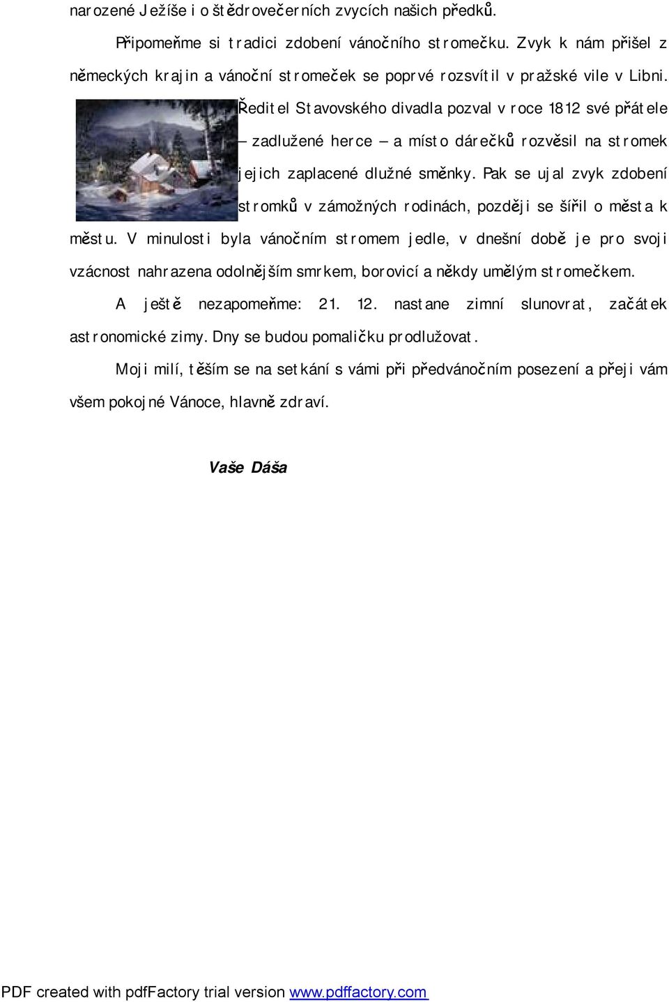 Ředitel Stavovského divadla pozval v roce 1812 své přátele zadlužené herce a místo dárečků rozvěsil na stromek jejich zaplacené dlužné směnky.