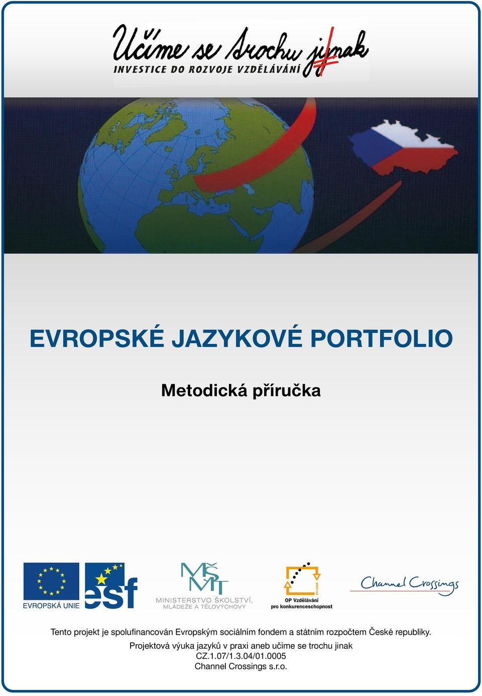 státním rozpočtem České republiky.