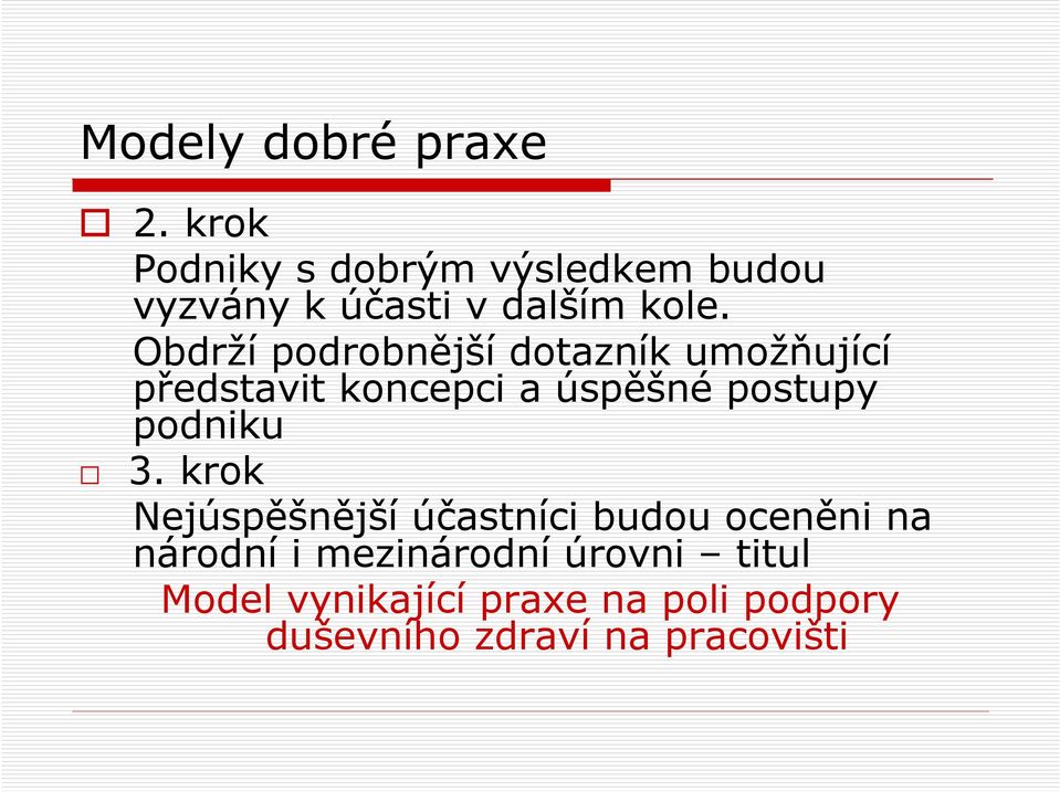 Obdrží podrobnější dotazník umožňující představit koncepci a úspěšné postupy