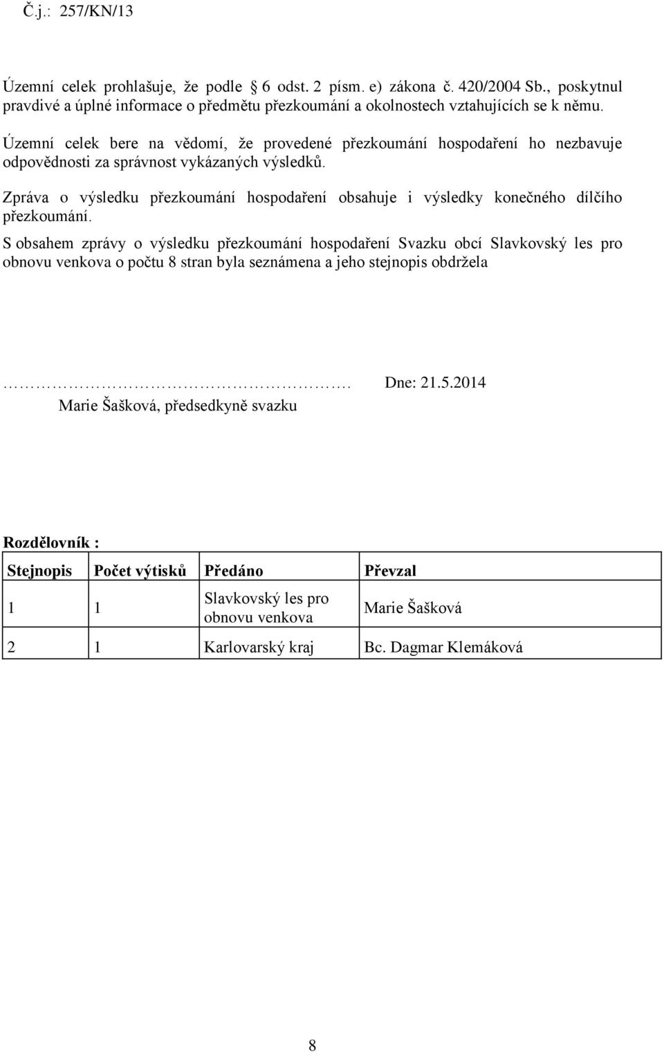 Zpráva o výsledku přezkoumání hospodaření obsahuje i výsledky konečného dílčího přezkoumání.