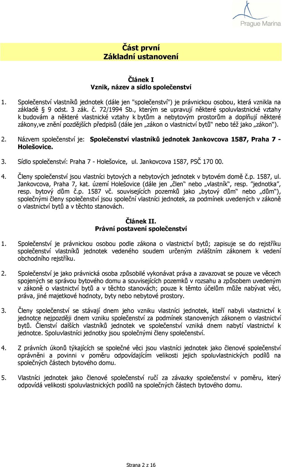 , kterým se upravují některé spoluvlastnické vztahy k budovám a některé vlastnické vztahy k bytům a nebytovým prostorům a doplňují některé zákony,ve znění pozdějších předpisů (dále jen zákon o