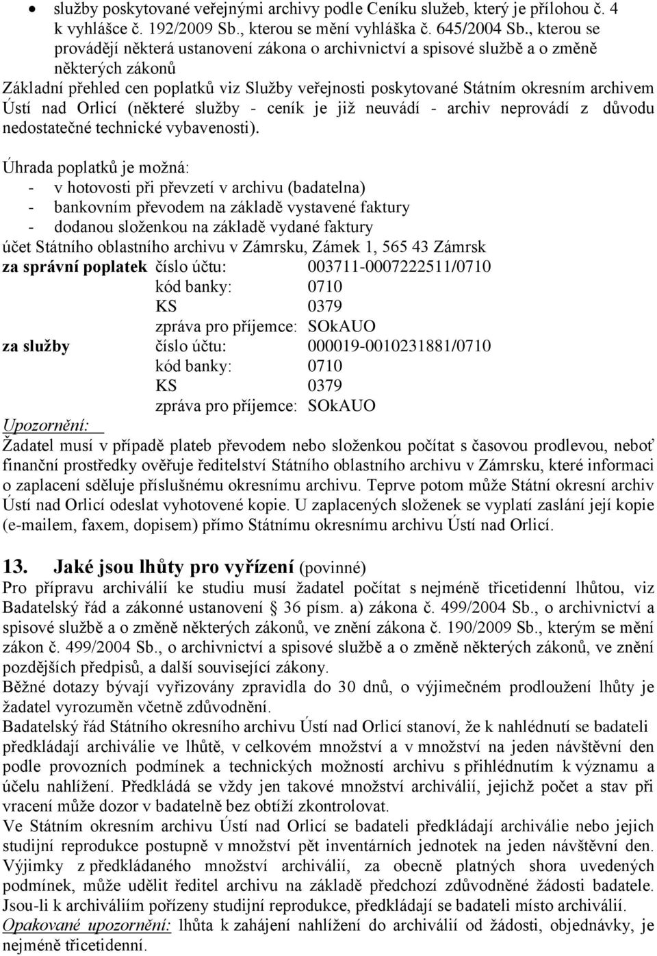 Ústí nad Orlicí (některé služby - ceník je již neuvádí - archiv neprovádí z důvodu nedostatečné technické vybavenosti).