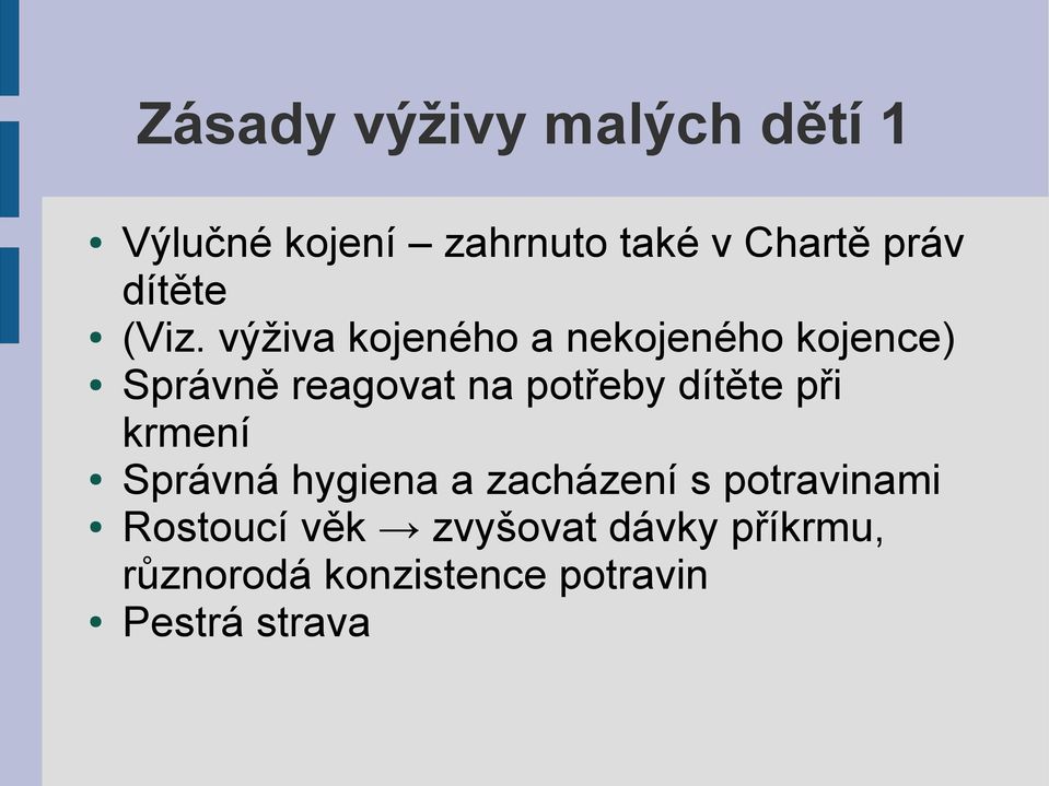 výživa kojeného a nekojeného kojence) Správně reagovat na potřeby dítěte