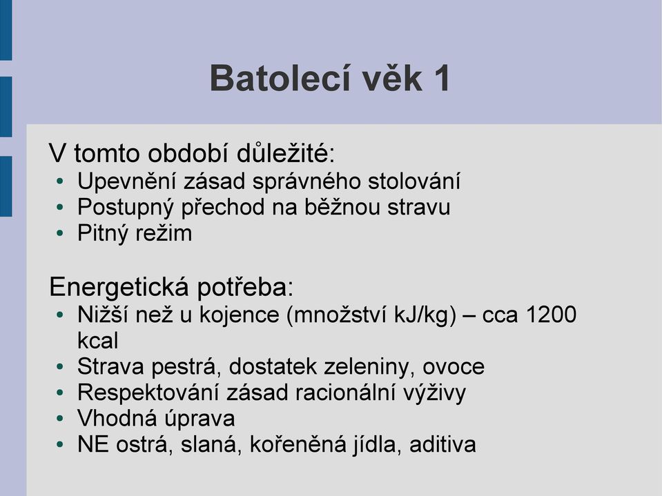 kojence (množství kj/kg) cca 1200 kcal Strava pestrá, dostatek zeleniny, ovoce