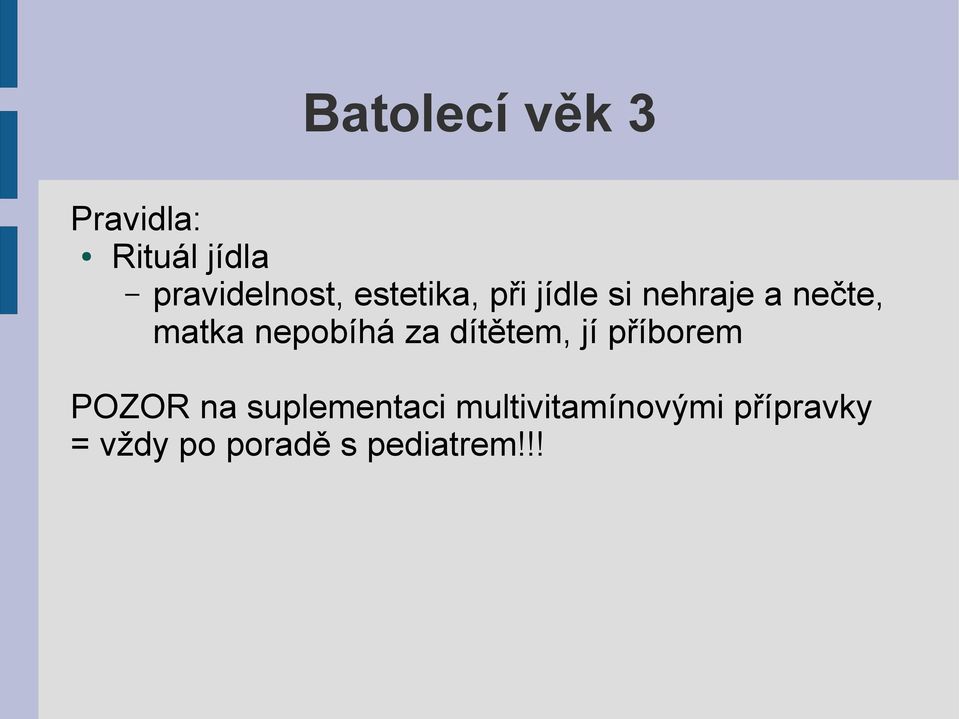 nepobíhá za dítětem, jí příborem POZOR na