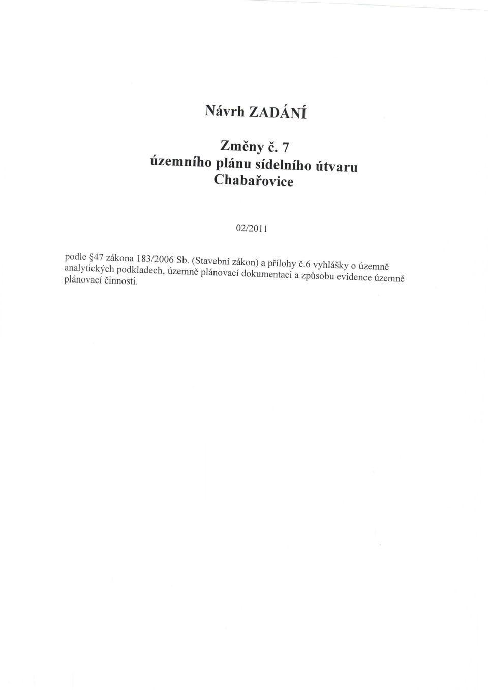 47 zakona 183/2006 Sb. (Stavebnf zakon) a pfilohy c.