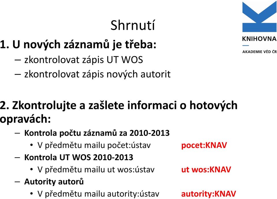 Zkontrolujte a zašlete informaci o hotových opravách: Kontrola počtu záznamů za 2010-2013