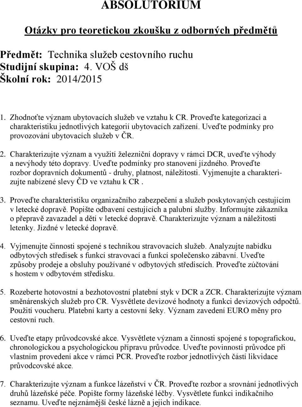 Charakterizujte význam a využití železniční dopravy v rámci DCR, uveďte výhody a nevýhody této dopravy. Uveďte podmínky pro stanovení jízdného.