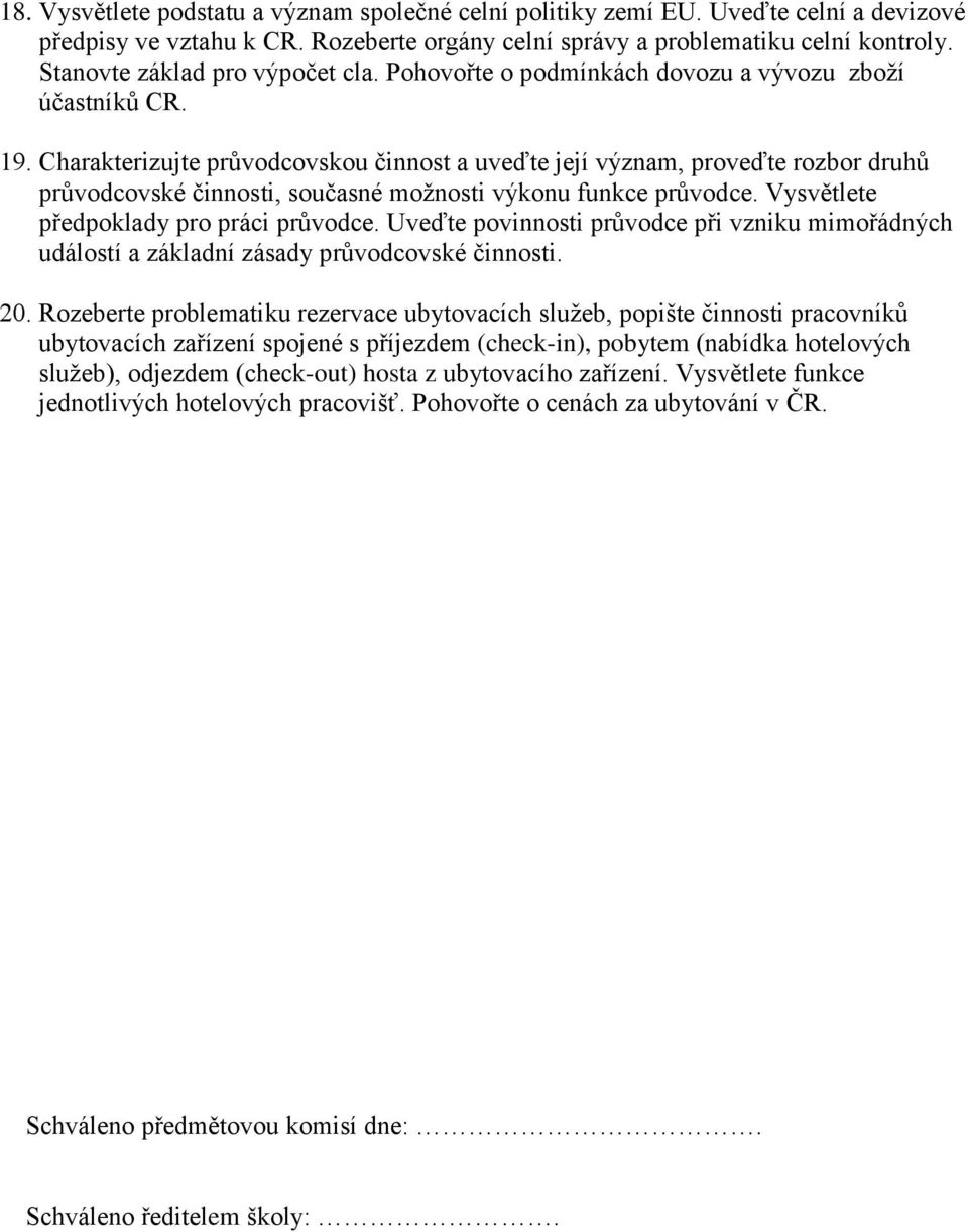 Charakterizujte průvodcovskou činnost a uveďte její význam, proveďte rozbor druhů průvodcovské činnosti, současné možnosti výkonu funkce průvodce. Vysvětlete předpoklady pro práci průvodce.