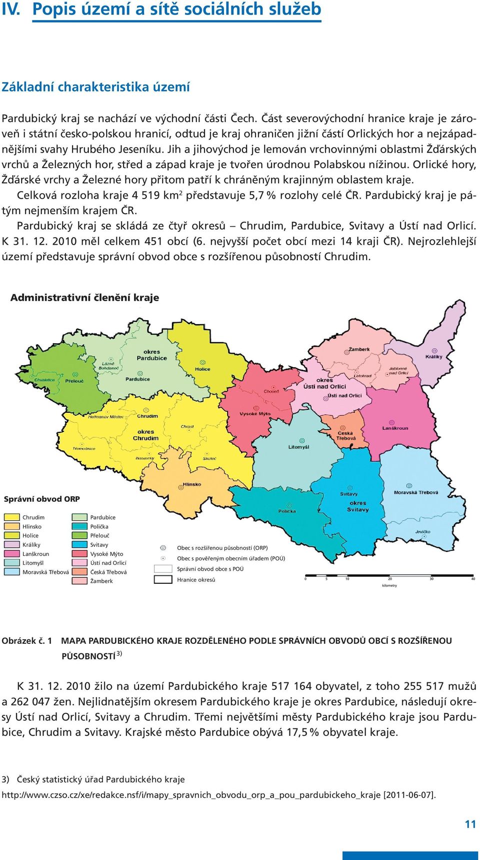 Jih a jihovýchod je lemován vrchovinnými oblastmi Žďárských vrchů a Železných hor, střed a západ kraje je tvořen úrodnou Polabskou nížinou.