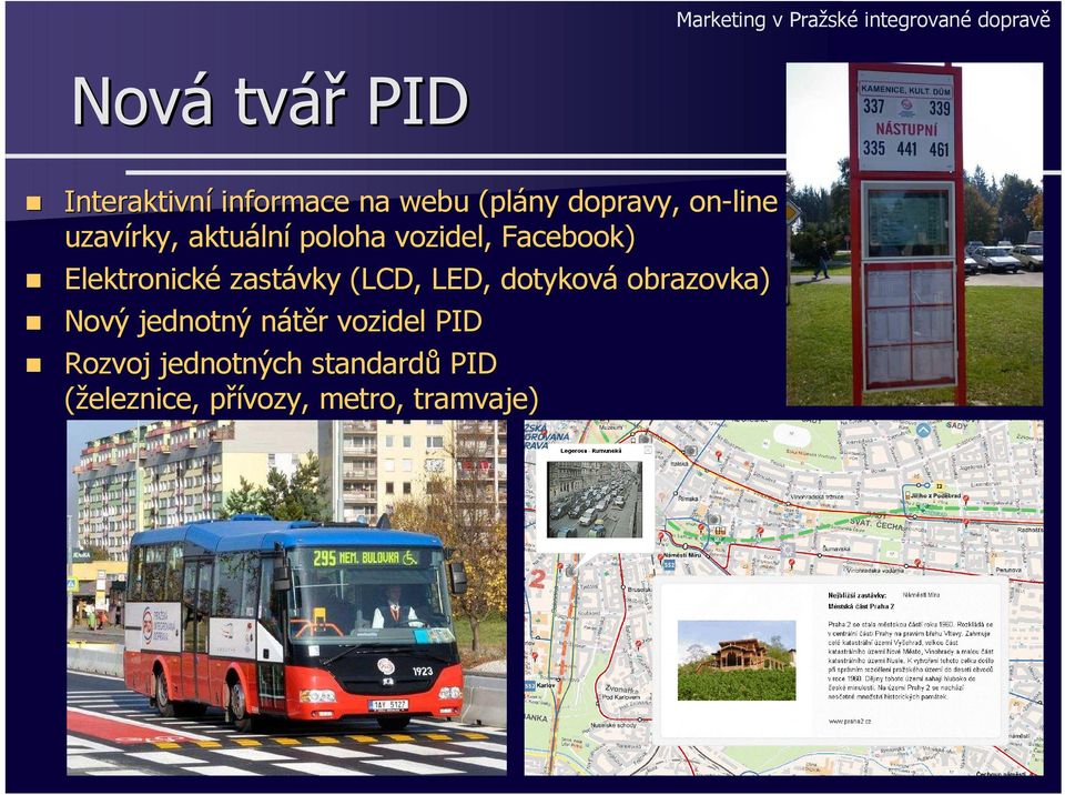 Elektronické zastávky (LCD, LED, dotyková obrazovka) Nový jednotný nátěr