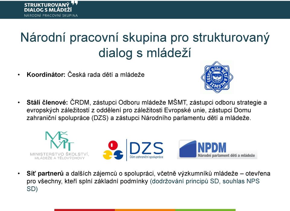 zástupci Domu zahraniční spolupráce (DZS) a zástupci Národního parlamentu dětí a mládeže.