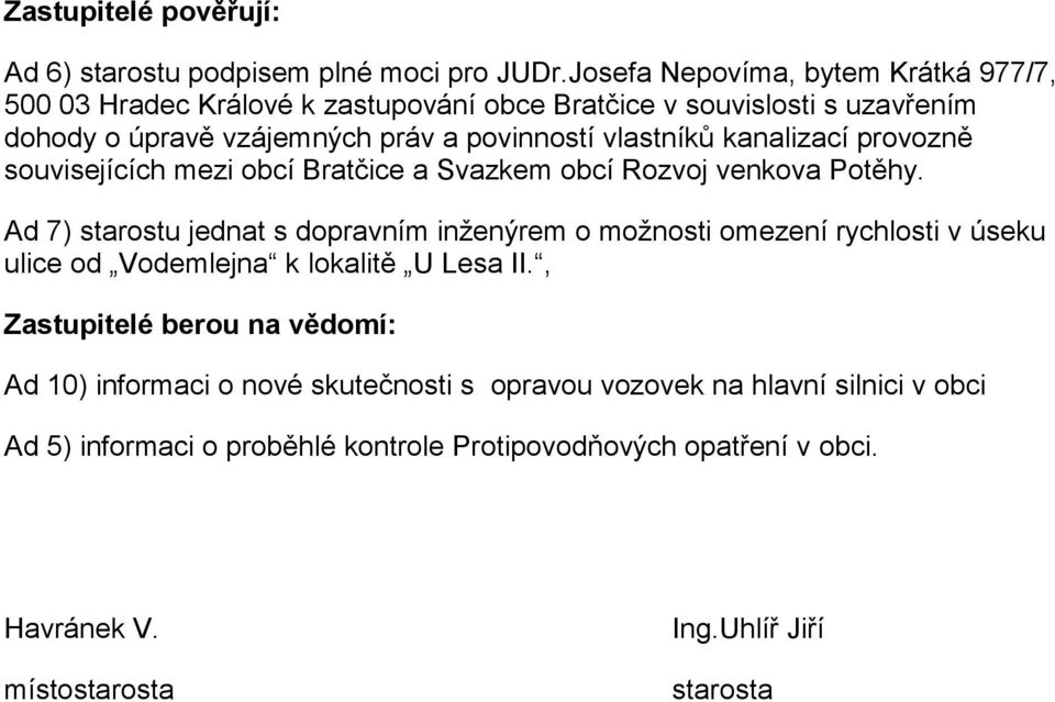 kanalizací provozně souvisejících mezi obcí Bratčice a Svazkem obcí Rozvoj venkova Potěhy.