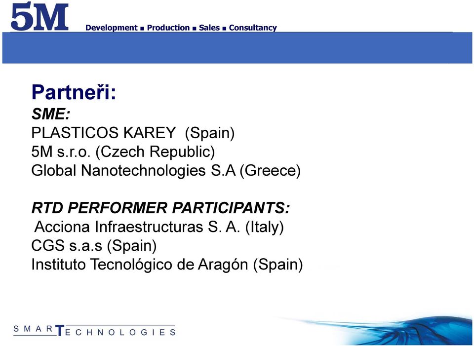 A (Greece) RTD PERFORMER PARTICIPANTS: Acciona