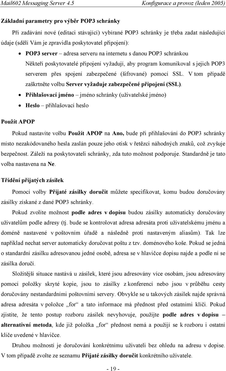 V tom případě zaškrtněte volbu Server vyžaduje zabezpečené připojení (SSL).