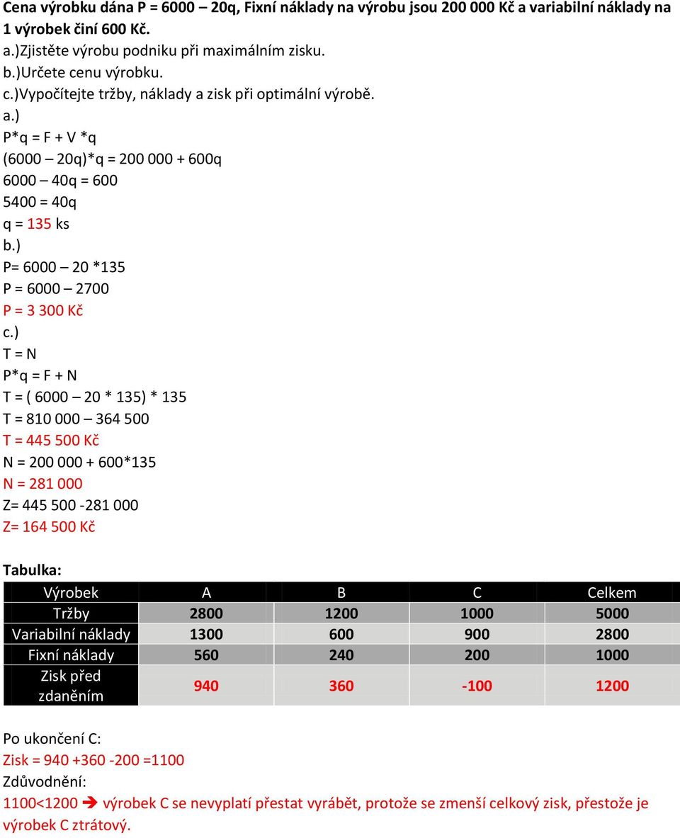 ) P= 6000 20 *135 P = 6000 2700 P = 3 300 Kč c.