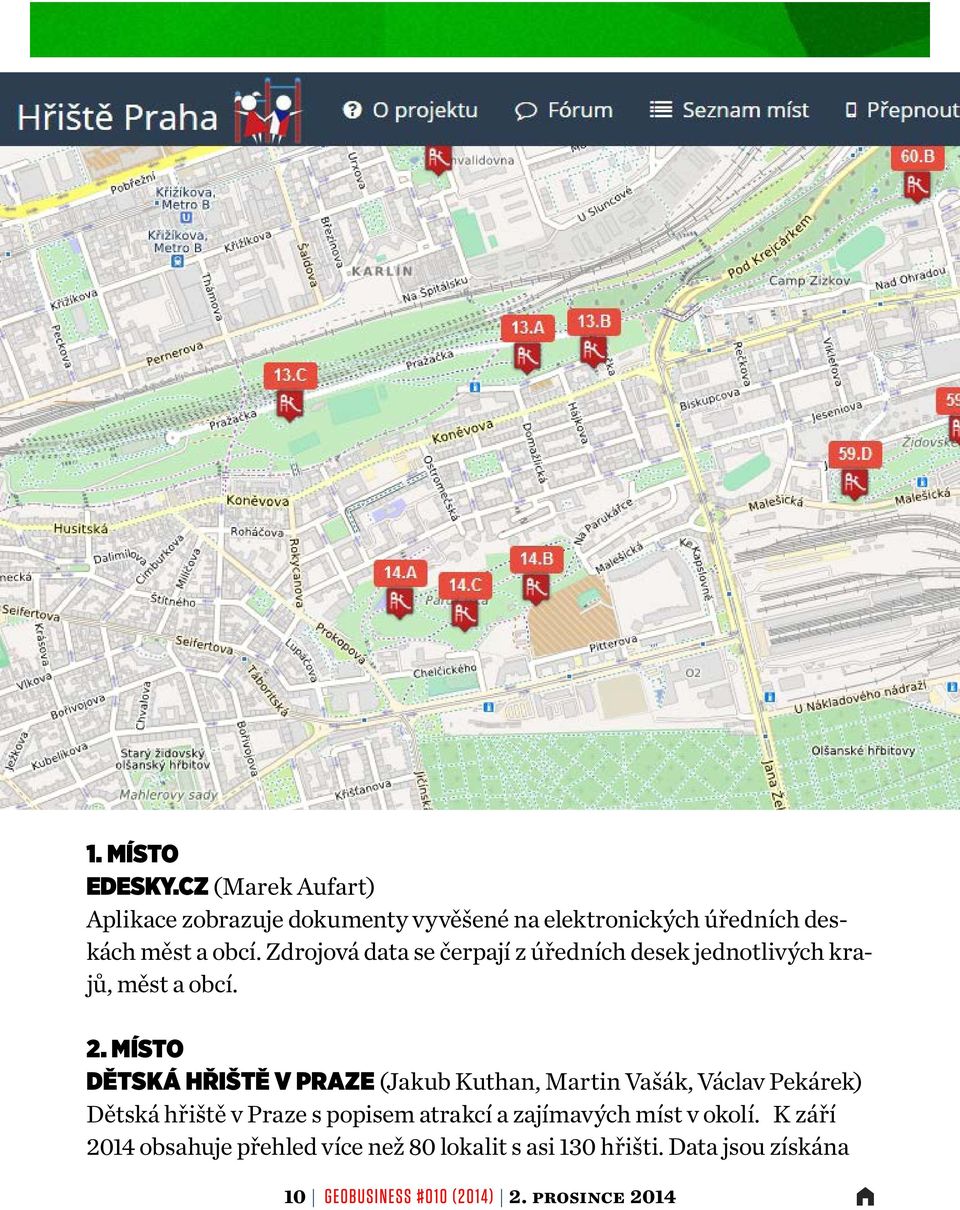 Zdrojová data se čerpají z úředních desek jednotlivých krajů, měst a obcí. 2.