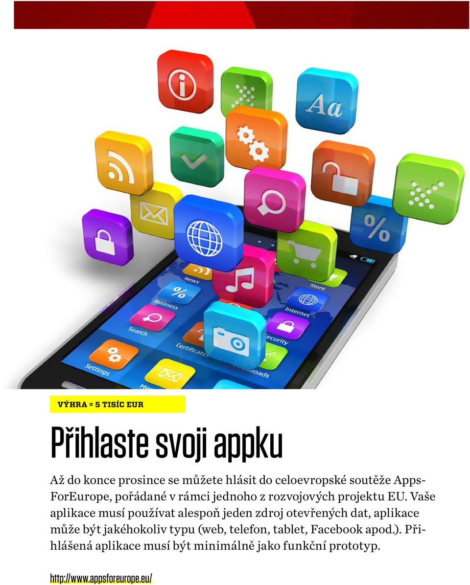 Vaše aplikace musí používat alespoň jeden zdroj otevřených dat, aplikace může být jakéhokoliv typu