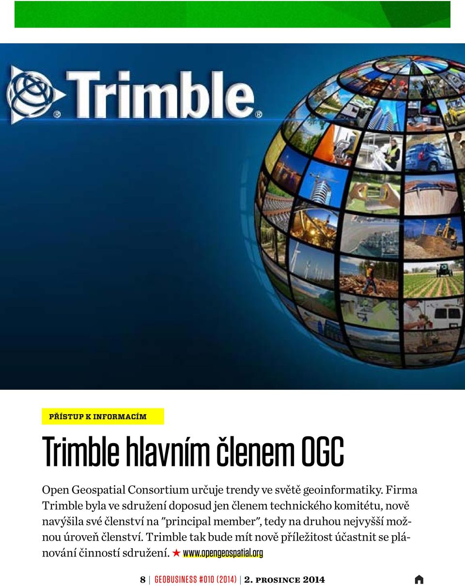 Firma Trimble byla ve sdružení doposud jen členem technického komitétu, nově navýšila své členství na