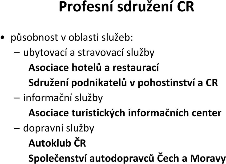 v pohostinství a CR informační služby Asociace turistických