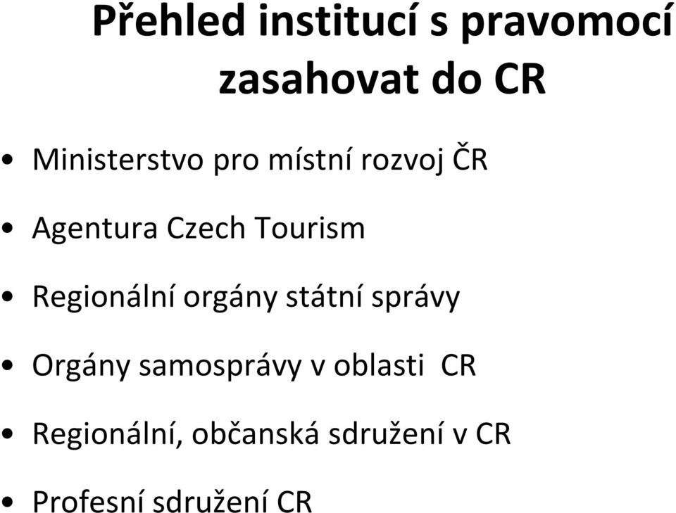 Tourism Regionální orgány státní správy Orgány