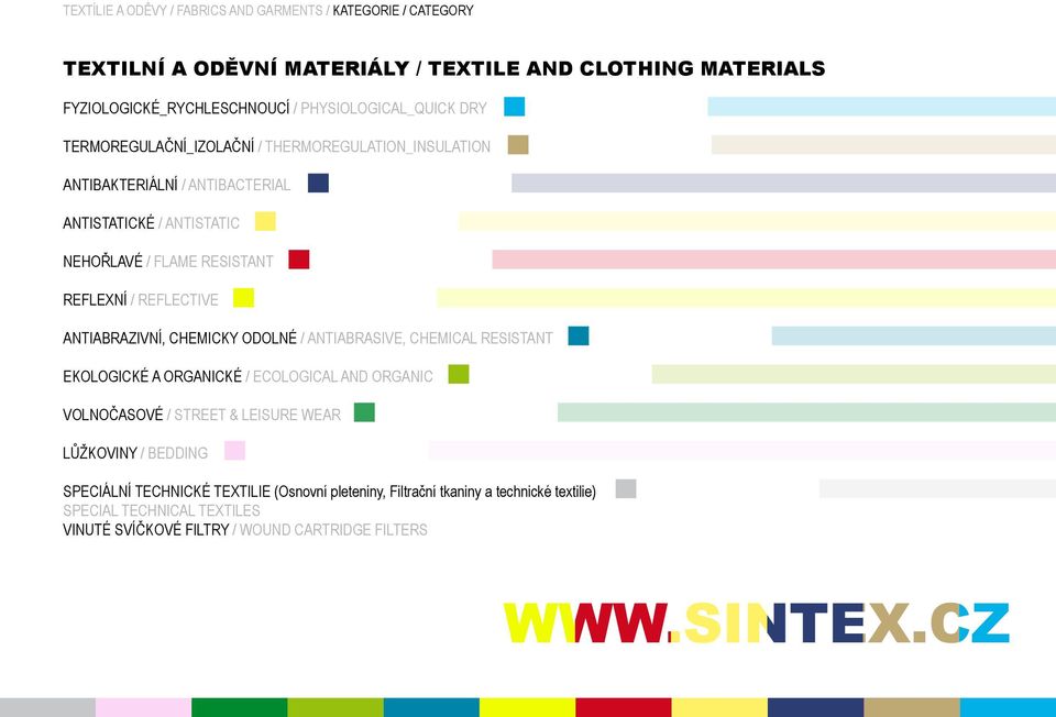 REFLEXNÍ / REFLECTIVE ANTIABRAZIVNÍ, CHEMICKY ODOLNÉ / ANTIABRASIVE, CHEMICAL RESISTANT EKOLOGICKÉ A ORGANICKÉ / ECOLOGICAL AND ORGANIC VOLNOČASOVÉ / STREET & LEISURE